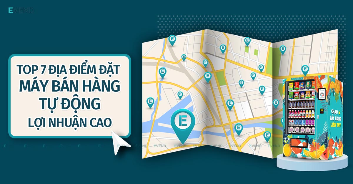 Top 7 địa điểm đặt máy bán hàng tự động lợi nhuận cao