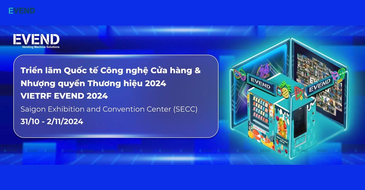 Triển lãm Quốc tế Công nghệ Cửa hàng & Nhượng quyền Thương hiệu 2024 – VIETRF EVEND 2024