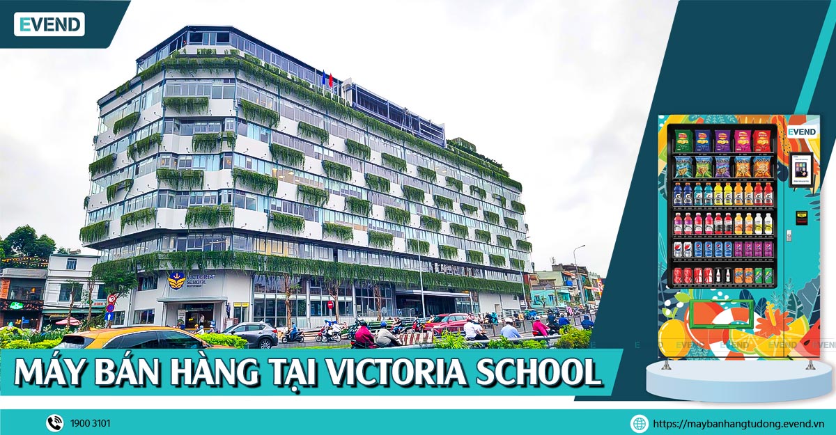 Máy bán hàng tự động EVEND nâng cao tiện ích tại Victoria School