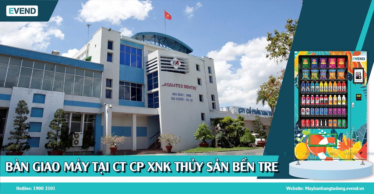 Bàn giao máy bán hàng tự động tại Aquatex – CTCP XNK Thủy Sản Bến Tre