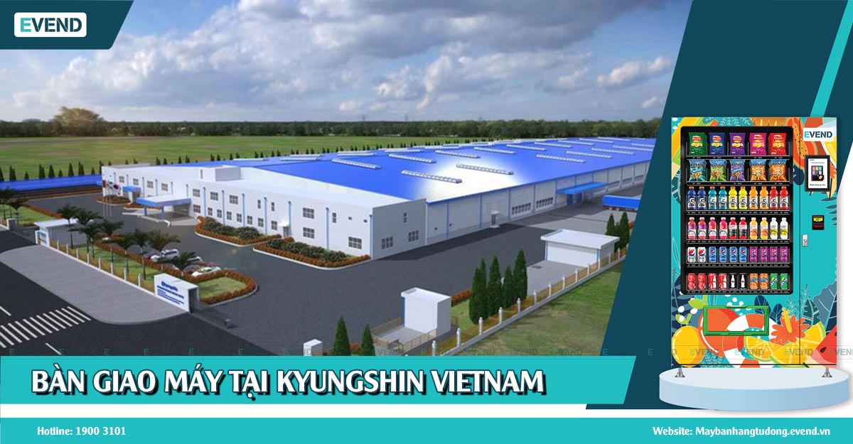 EVEND bàn giao máy bán hàng tự động tại KyungShin Vietnam