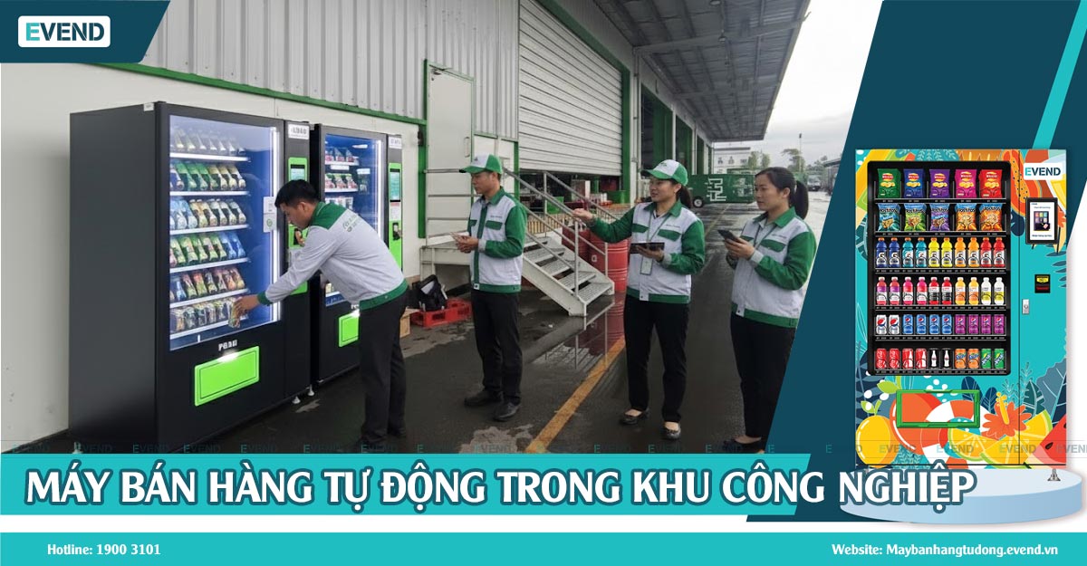 Máy bán hàng tự động trong khu công nghiệp – Lợi nhuận 24/7
