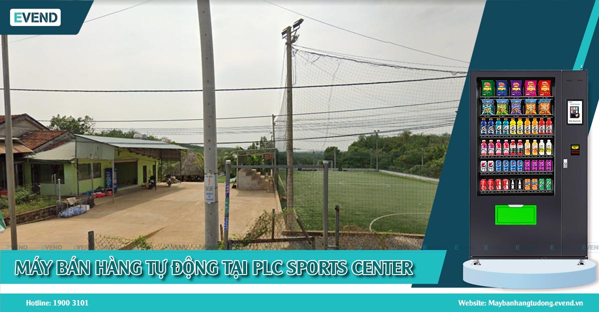 Máy Bán Hàng Tự Động EVEND Tại PLC SPORTS CENTER - Minh Hưng, Đồng Nai